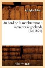 Au Bord de la Mer Bretonne: Alouettes & Goelands (Ed.1894) af Adolphe Paban