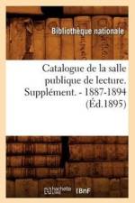 Catalogue de la Salle Publique de Lecture. Supplement. - 1887-1894 (Ed.1895) af Sans Auteur