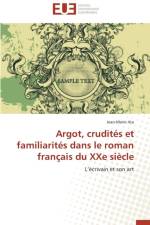 Argot, Crudit s Et Familiarit s Dans Le Roman Fran ais Du Xxe Si cle af Ata-J