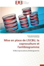 Mise En Place de l'Ecbu, La Coproculture Et l'Antibiogramme af Collectif