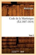 Code de la Martinique. Tome 3 (Ed.1807-1814) af Martinique
