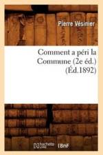 Comment a Peri La Commune (2e Ed.) (Ed.1892) af Pierre Vesinier