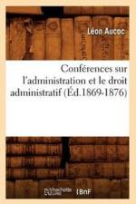 Conferences Sur l'Administration Et Le Droit Administratif (Ed.1869-1876) af Leon Aucoc
