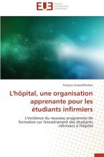 L'H pital, Une Organisation Apprenante Pour Les tudiants Infirmiers af Giraud-Rochon-F