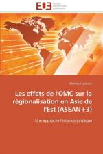 Les Effets de l'Omc Sur La R gionalisation En Asie de l'Est (Asean+3) af Syaltout-M