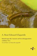 Beobachtungen uber Anatomie und Entwicklungsgeschichte wirbelloser Tiere af A Rene Edouard Claparede