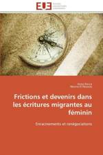 Frictions Et Devenirs Dans Les critures Migrantes Au F minin af Collectif