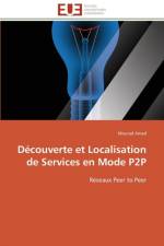 D couverte Et Localisation de Services En Mode P2P af Amad-M
