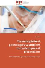 Thrombophilie Et Pathologies Vasculaires Thrombotiques Et Placentaires af Klai-S