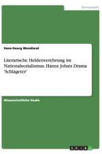 Literarische Heldenverehrung im Nationalsozialismus. Hanns Johsts Drama 'Schlageter' af Hans-Georg Wendland