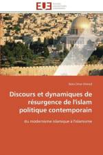 Discours Et Dynamiques de R surgence de l'Islam Politique Contemporain af Ahmed-D