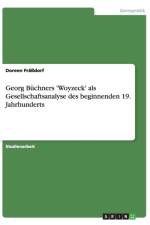 Georg Buchners 'Woyzeck' als Gesellschaftsanalyse des beginnenden 19. Jahrhunderts af Doreen Frassdorf