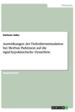 Auswirkungen der Tiefenhirnstimulation bei Morbus Parkinson auf die rigid-hypokinetische Dysarthrie af Stefanie Adler
