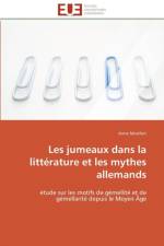 Les jumeaux dans la litterature et les mythes allemands af Monfort-A