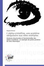 L Alpha-Cristalline, Une Proteine Ubiquitaire Aux Roles Multiples af Michiel-M