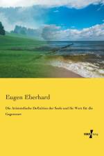 Aristotelische Definition der Seele und ihr Wert fur die Gegenwart af Eugen Eberhard