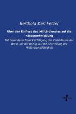 UEber den Einfluss des Militardienstes auf die Koerperentwicklung af Berthold Karl Fetzer