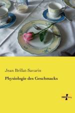 Physiologie des Geschmacks af Jean Anthelme Brillat-Savarin