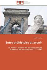 Entre Pr histoire Et Avenir af Lajtai-L