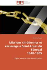 Missions Chr tiennes Et Esclavage Saint-Louis Du S n gal 1848-1905 af Yague-H