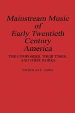 Mainstream Music of Early Twentieth Century America af Nicholas E. Tawa