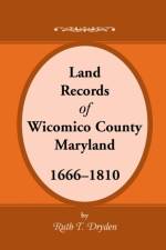 Land Records Wicomico County, Maryland, 1666-1810 af Ruth T Dryden