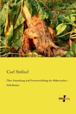 UEber Entstehung und Fortentwicklung der Rubenzucker - Fabrikation af Carl Stoelzel