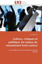 Culture, Critiques Et Politique: Les Enjeux Du Mouvement Funk Carioca af Machado-L