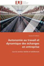 Autonomie Au Travail Et Dynamique Des changes En Entreprise af El Andoulsi-S