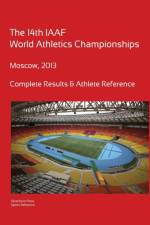 14th World Athletics Championships - Moscow 2013. Complete Results & Athlete Reference. af Simon Barclay