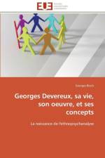 Georges Devereux, Sa Vie, Son Oeuvre, Et Ses Concepts af BLOCH-G