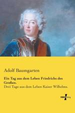 Tag aus dem Leben Friedrichs des Grossen. af Adolf Baumgarten
