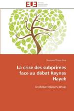 La Crise Des Subprimes Face Au D bat Keynes Hayek af Diop-O
