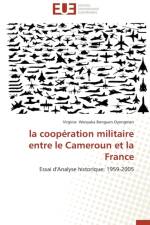 La Coop ration Militaire Entre Le Cameroun Et La France af Oyongmen-V
