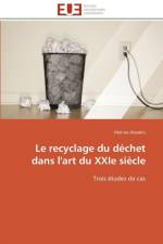 Le Recyclage Du D chet Dans l'Art Du Xxie Si cle af Alexakis-M