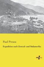 Expedition nach Zentral- und Sudamerika af Dr Paul Preuss