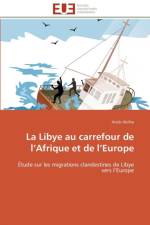 La libye au carrefour de l afrique et de l europe af Akilha-A