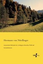 Anatomische Merkmale der wichtigsten deutschen Wald und Gartenholzarten af Hermann Von Noerdlinger