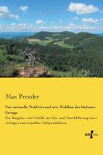 rationelle Waldwirt und sein Waldbau des hoechsten Ertrags af Max Pressler