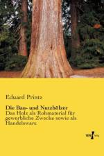 Bau- und Nutzhoelzer af Eduard Printz