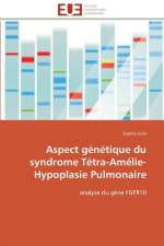 Aspect G n tique Du Syndrome T tra-Am lie-Hypoplasie Pulmonaire af Julia-S