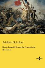 Kaiser Leopold II. und die Franzoesische Revolution af Adalbert Schultze
