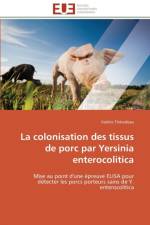 La Colonisation Des Tissus de Porc Par Yersinia Enterocolitica af Thibodeau-V