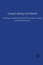 Einleitung zur Geschichte der Mark-, Hof-, Dorf- und Stadt - Verfassung und der oeffentlichen Gewalt af Georg Ludwig von Maurer