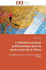L industrie osseuse prehistorique dans le nord-ouest de la chine af Kuo-P