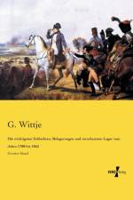 wichtigsten Schlachten, Belagerungen und verschanzten Lager vom Jahre 1708 bis 1855 af G Wittje