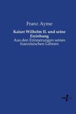 Kaiser Wilhelm II. und seine Erziehung af Franz Ayme