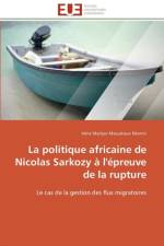Politique Africaine de Nicolas Sarkozy l' preuve de la Rupture af Nkenni-I