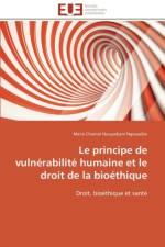 Le principe de vulnerabilite humaine et le droit de la bioethique af Ngouadjie-M