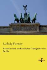 Versuch einer medizinischen Topografie von Berlin af Ludwig Formey